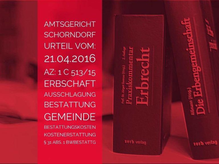 AG Schorndorf: Urteil vom 21.04.2016 - 1 C 513-15 | Erbschaft Ausschlagung Bestattungskosten | Anwalt Erbrecht Köln