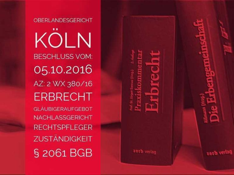 OLG Köln Beschluss vom 05.10.2016 Az 2 wx 380-16 Gläubigeraufgebot Nachlassverfahren | Gläubigeraufgebot Nachlasssache | Anwalt Erbrecht Köln | Beim Gläubigeraufgebot gemäß § 2061 BGB handelt es sich nicht um eine Nachlasssache im Sinne des § 342 Abs. 1 FamFG