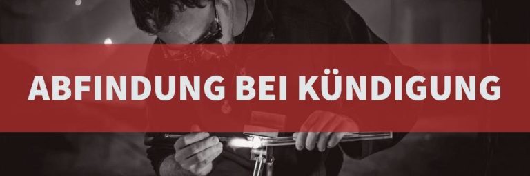 Arbeitsrecht: Anspruch auf Abfindung bei Kündigung durch den Arbeitgeber | Rechtsanwalt Arbeitsrecht Köln | Kanzlei Balg und Willerscheid - Rechtsanwälte und Fachanwälte