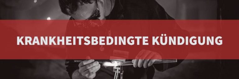 Arbeitsrecht: Kündigung wegen Krankheit - Krankheitsbedingte Kündigung | Rechtsanwalt Arbeitsrecht Köln | Kanzlei Balg und Willerscheid Köln - Rechtsanwälte und Fachanwälte