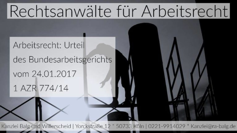 Arbeitsrecht: Widerruf Widerrufsvorbehalt Weihnachtsgeld | Urteil des Bundesarbeitsgericht vom 24.01.2017 - Aktenzeichen: 1 AZR 774/14 | Rechtsanwälte für Arbeitsrecht - Köln Nippes - Kanzlei Balg und Willerscheid
