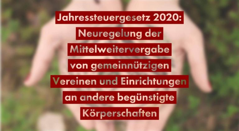 Jahressteuergesetz 2020 - Neuregelung der Mittelweitervergabe von gemeinnützigen Vereinen und Einrichtungen an andere begünstigte Körperschaften | Kanzlei Balg und Willerscheid - Yorckstraße 12 * 50733 Köln