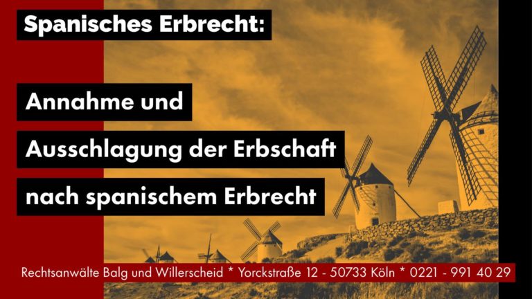 Annahme und Ausschlagung der Erbschaft nach spanischem Erbrecht - Rechtsanwalt und Fachanwalt für Erbrecht Detlev Balg - Köln