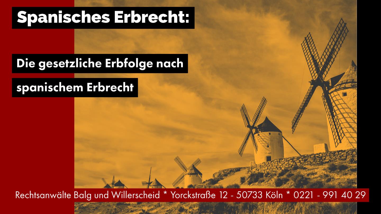 Die gesetzliche Erbfolge nach spanischem Erbrecht | Rechtsanwalt und Fachanwalt für Erbrecht Detlev Balg - Köln