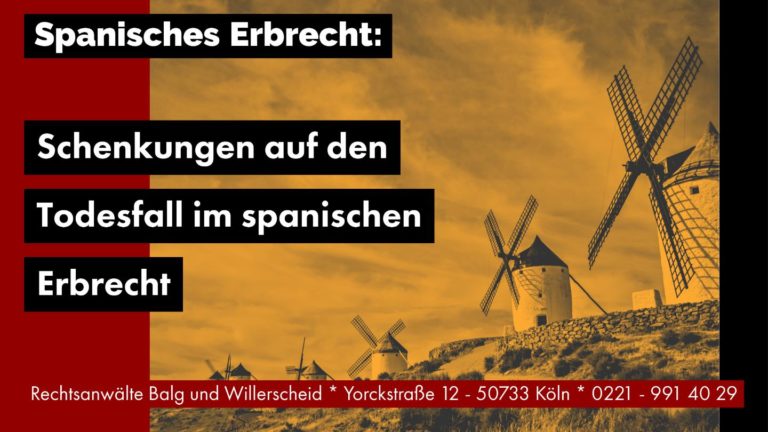 Schenkungen auf den Todesfall im spanischen Erbrecht - Rechtsanwalt und Fachanwalt für Erbrecht Detlev Balg