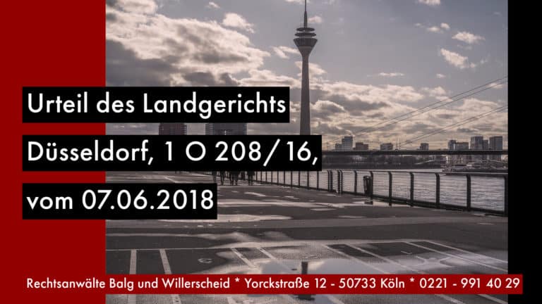 Urteil des Landgerichts Düsseldorf, 1 O 208/16, vom 07.06.2018